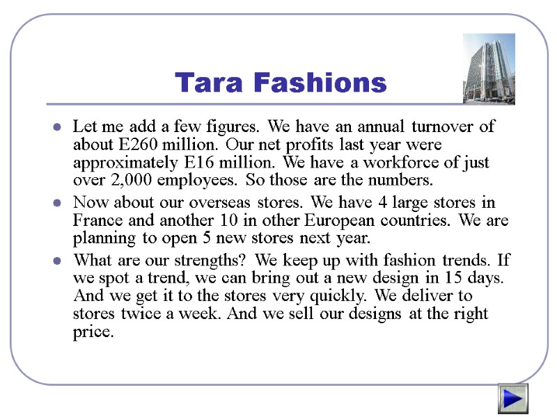 Tara Fashions Let me add a few figures. We have an annual turnover of